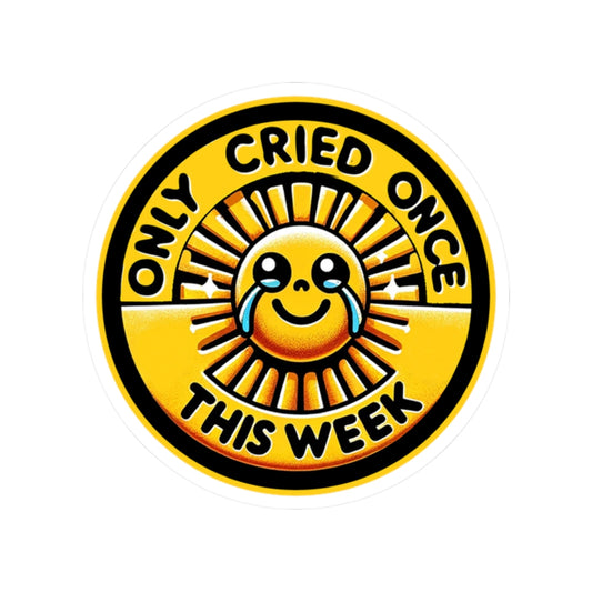 "Only Cried Once This Week" Sticker