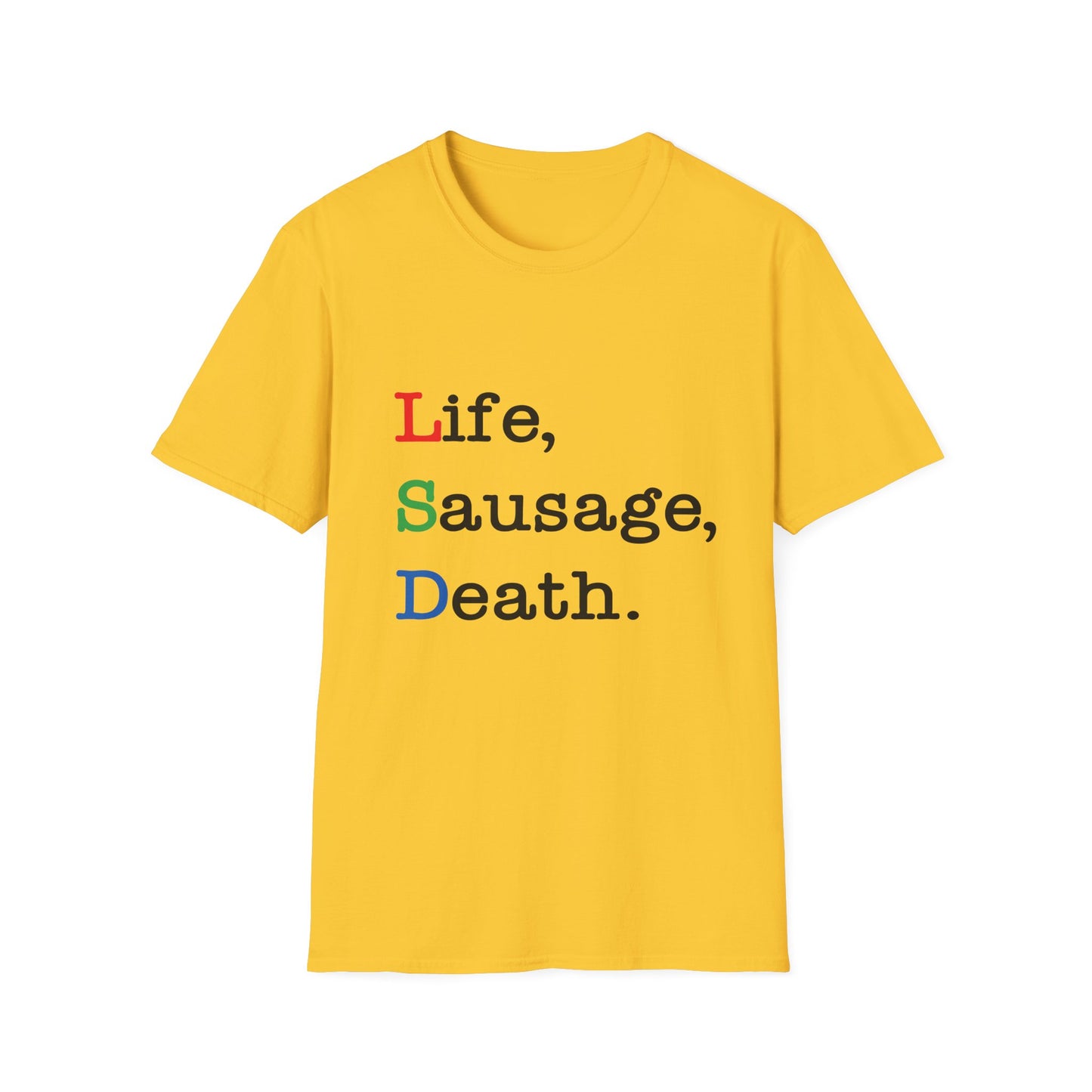 Life, Sausage, Death T-Shirt