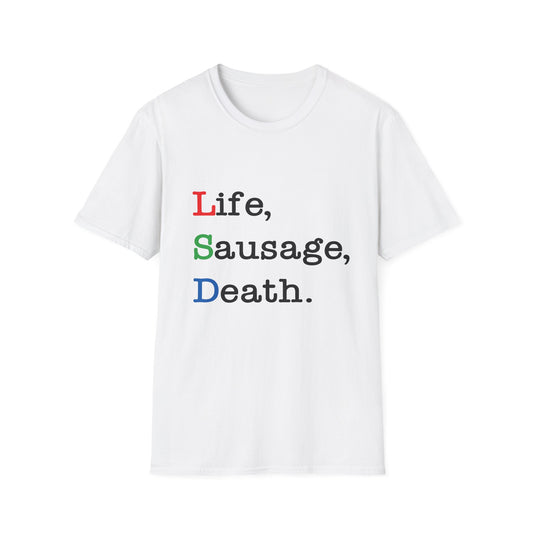 Life, Sausage, Death T-Shirt